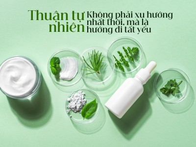 Thuận tự nhiên – Không phải xu hướng nhất thời, mà là hướng đi tất yếu